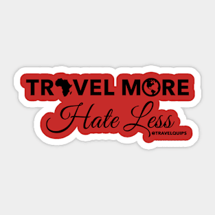 Travel More Hate Less (Black) Sticker